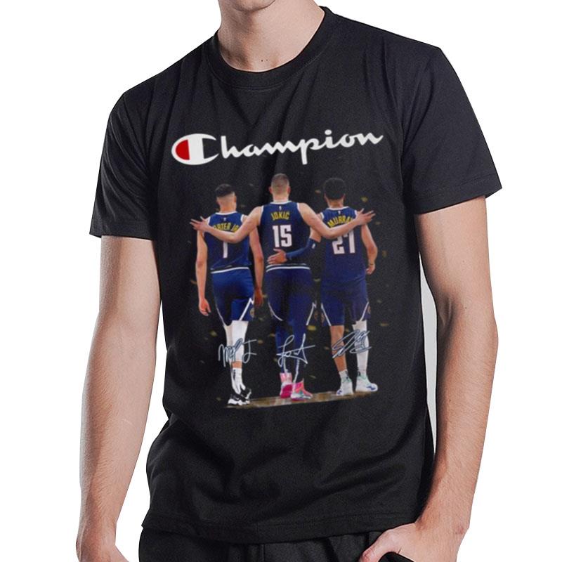 Denver Nuggets Porter Jr Jokic And Murray Champions 2023 Sign'tures T-Shirt