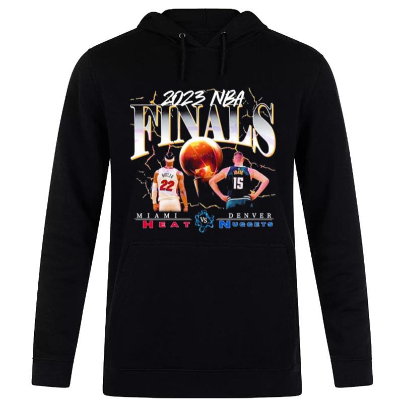 Denver Nuggets Vs MI'mi Heat 22 Butler Vs 15 Jokic 2023 Nba Finals Hoodie