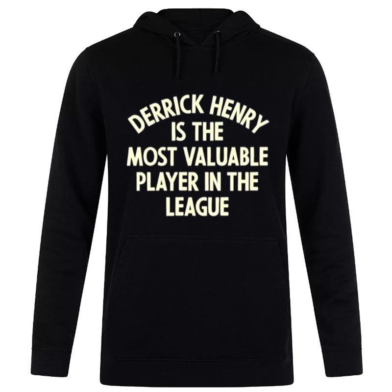 Derrick Henry Is The Most Valuable Player In'the League Hoodie