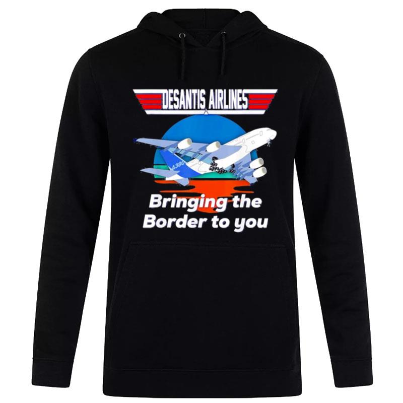 Desantis Airline Bringing The Border To You Florida Hoodie