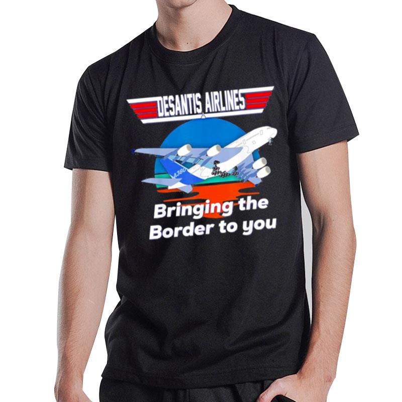 Desantis Airline Bringing The Border To You Florida T-Shirt