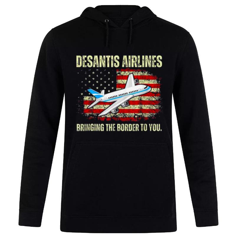 Desantis Airlines Bringing The Border To You American Flag Hoodie