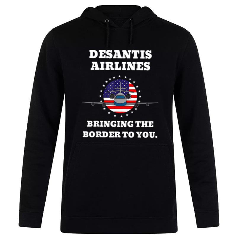 Desantis Airlines Funny Bringing The Border To You Desantis Airlines Hoodie