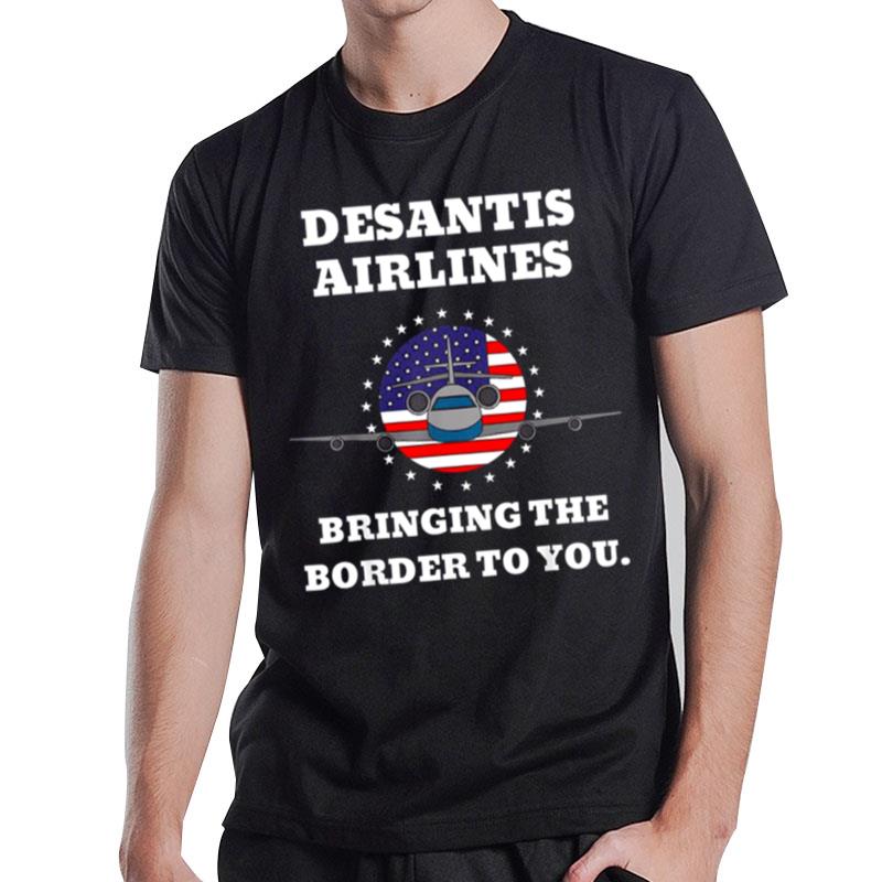 Desantis Airlines Funny Bringing The Border To You Desantis Airlines T-Shirt