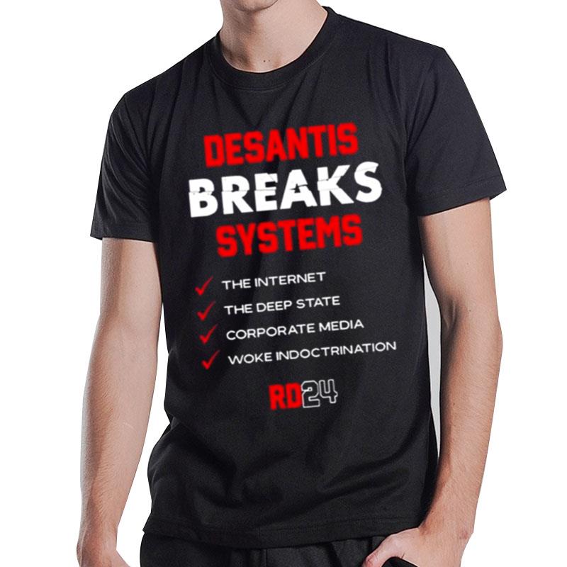 Desantis Breaks Systems The Intern't The Deep State Corporate Media Woke Indoctrin'tion' T-Shirt