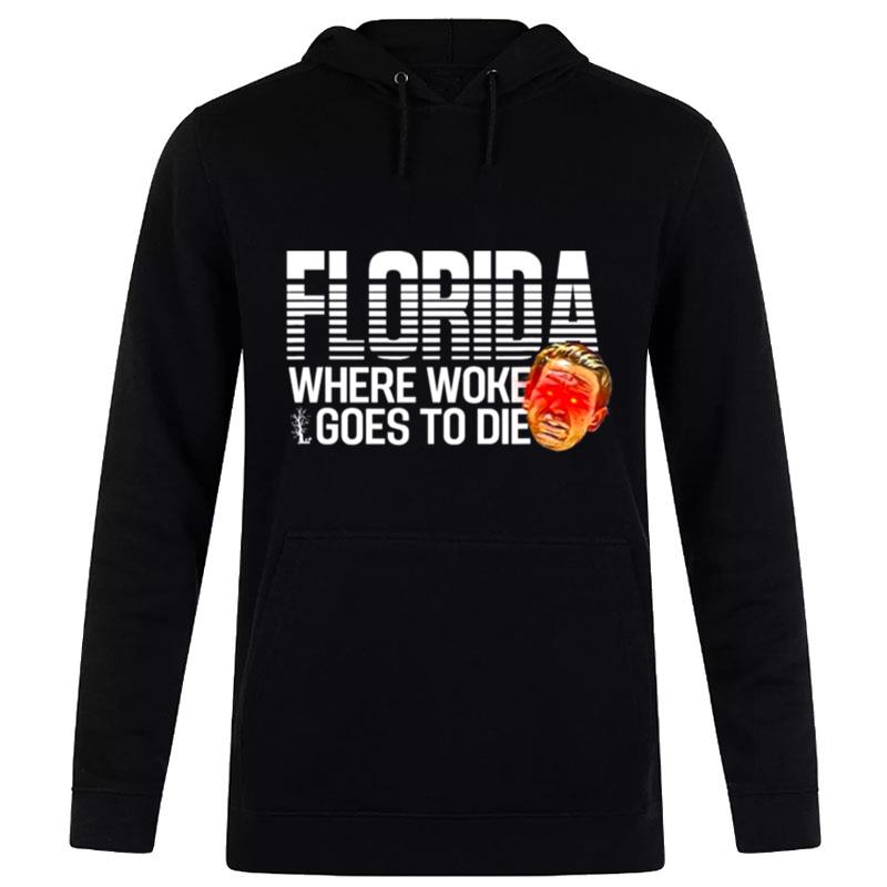 Desantis Laser Eyes Florida Where Woke Goes To Die Politics Hoodie