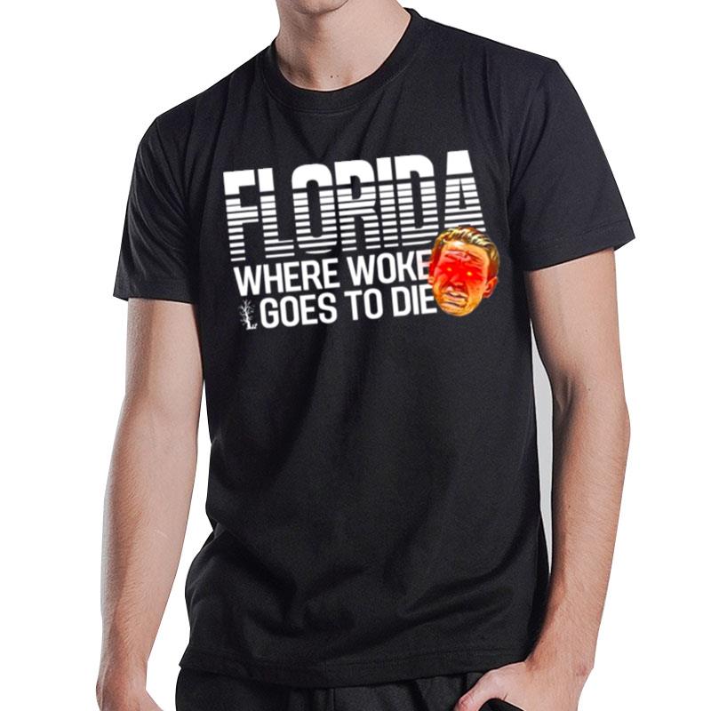 Desantis Laser Eyes Florida Where Woke Goes To Die Politics T-Shirt