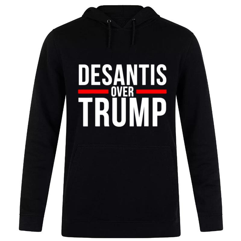 Desantis Over Trump Hoodie