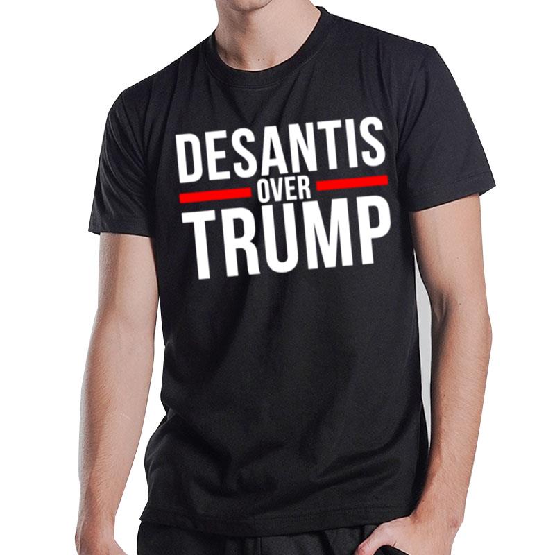 Desantis Over Trump T-Shirt