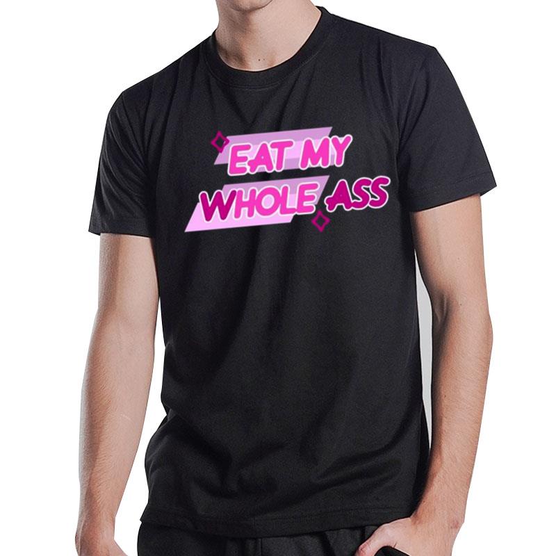 Design Eat My Whole Ass 2023 T-Shirt