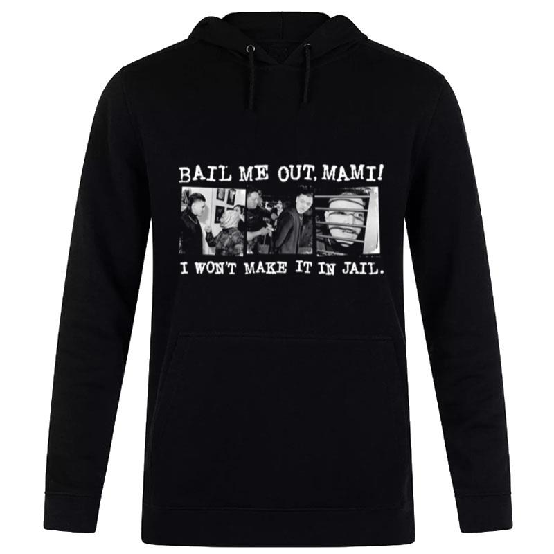 Design Official Bail Me Out Mami I Won't Make It In Jail Hoodie