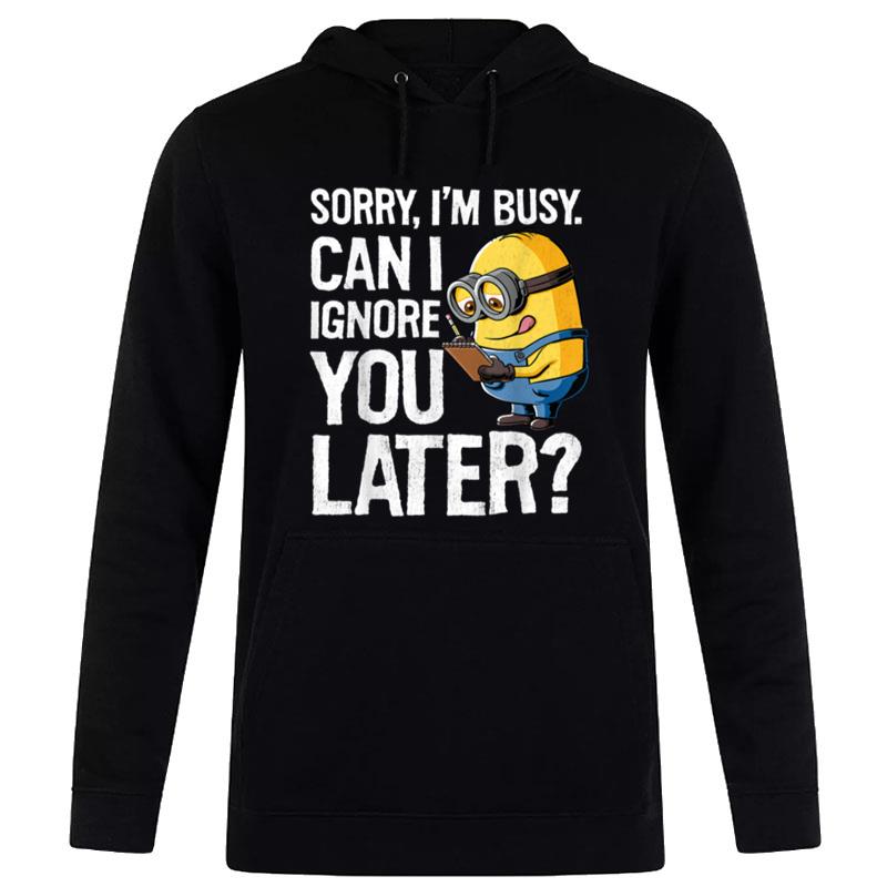 Despicable Me Minions Can I Ignore You Later Graphic Hoodie