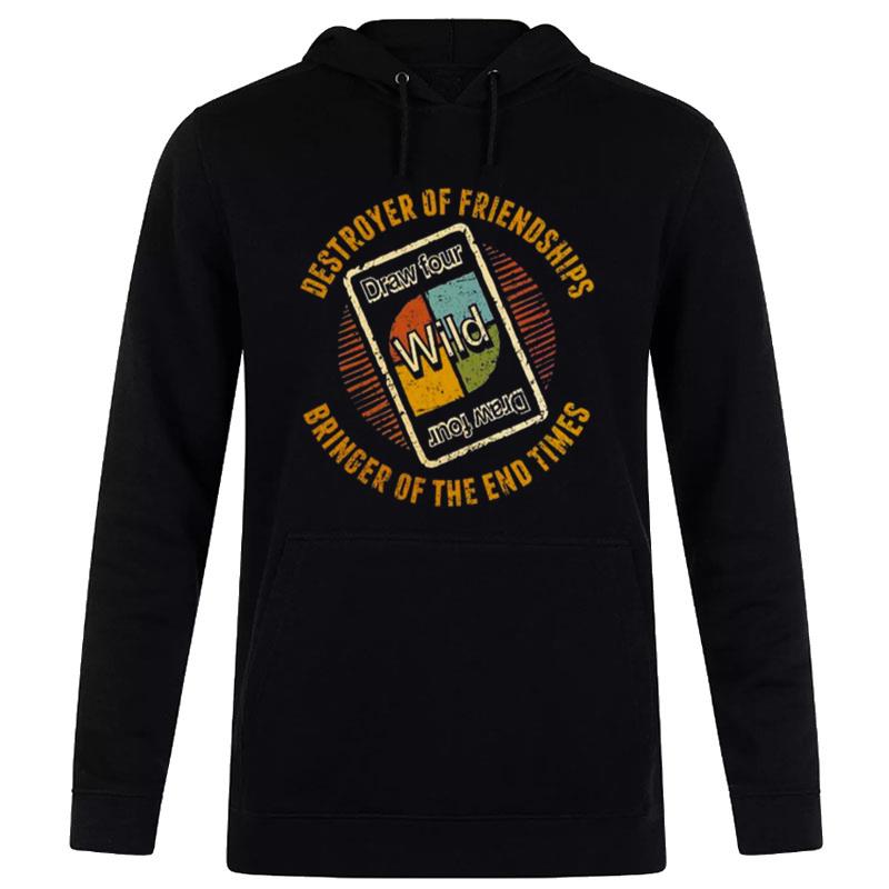 Destroyer Of Friendships Bringer Of The End Times Hoodie