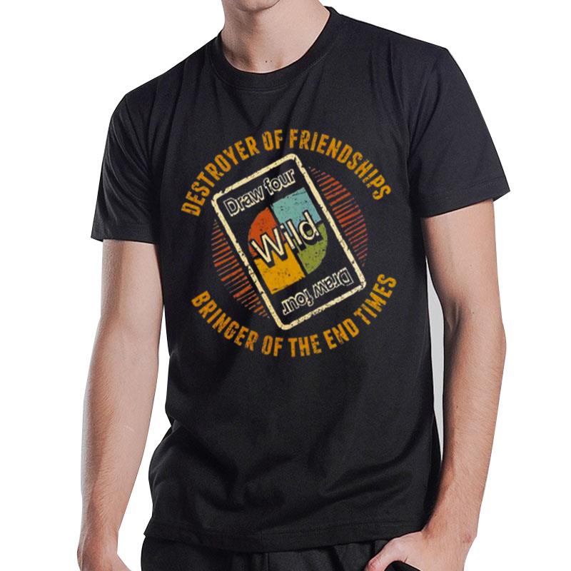 Destroyer Of Friendships Bringer Of The End Times T-Shirt