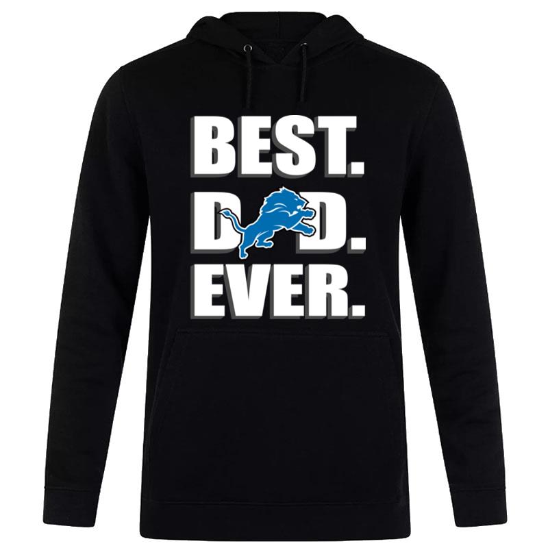 Detroit Lions Football Best Dad Ever Happy Father's Day Hoodie