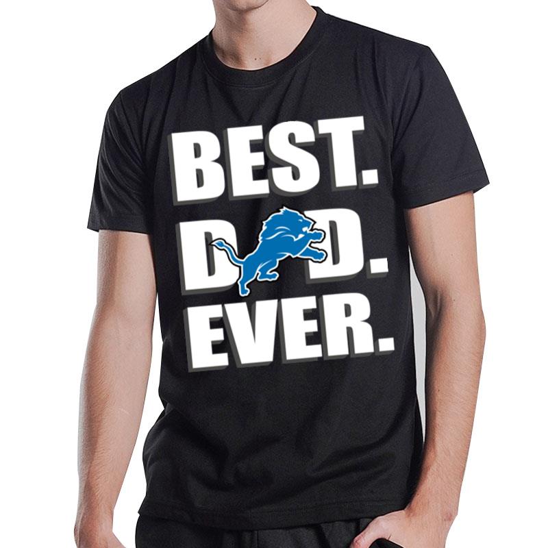 Detroit Lions Football Best Dad Ever Happy Father's Day T-Shirt