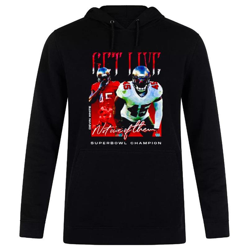 Devin White Get Live n't One Of Them Superbowl Champion' Hoodie