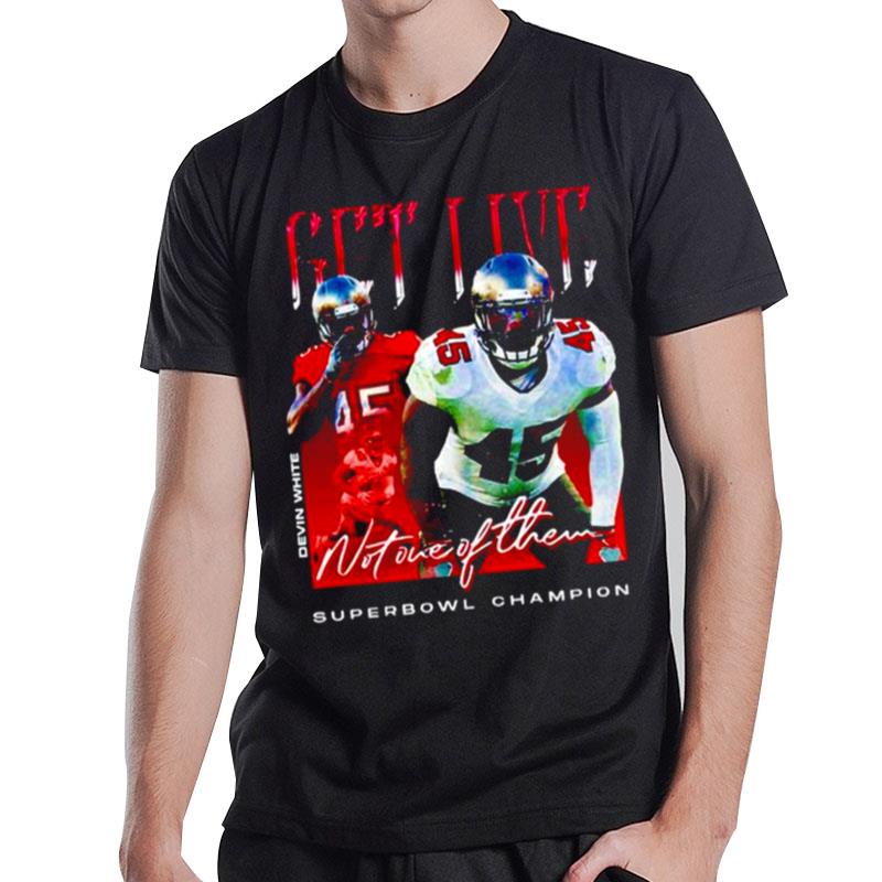 Devin White Get Live n't One Of Them Superbowl Champion' T-Shirt