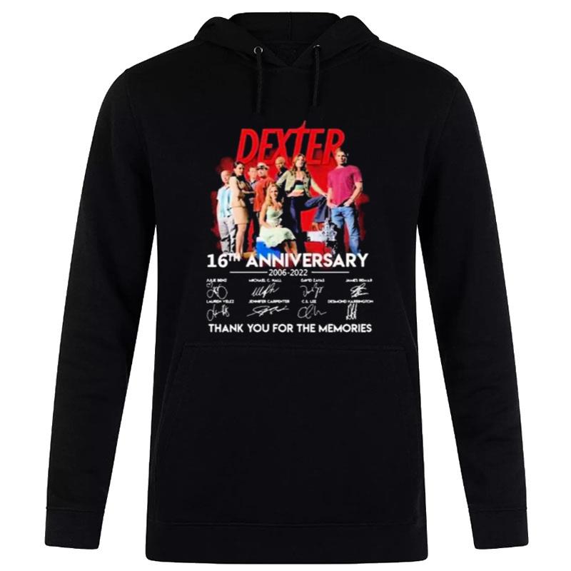 Dexter 16Th Anniversary 2006 2022 Thank You For The Memories Sign'tures Shit Hoodie