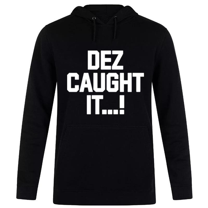 Dez Caught It Hoodie