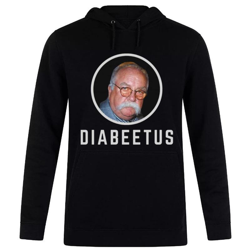 Diabeetus Wilford Brimley Hoodie