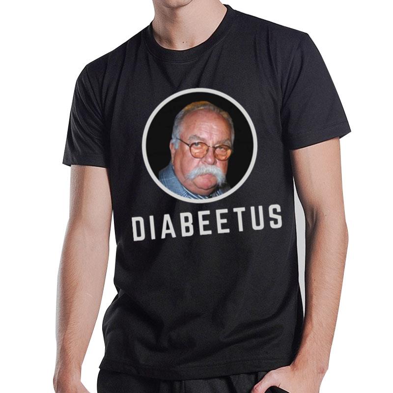 Diabeetus Wilford Brimley T-Shirt