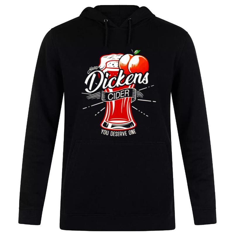 Dickens Cider You Deserve One Hoodie