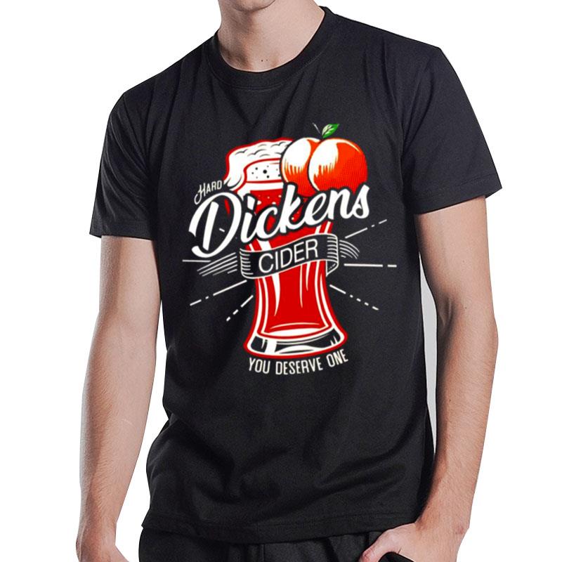 Dickens Cider You Deserve One T-Shirt