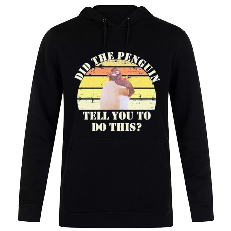 Did The Penguin'tell You To Do This Billy Madison Movie Hoodie