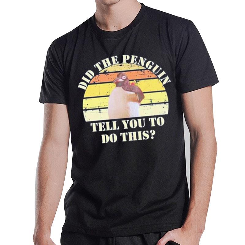 Did The Penguin'tell You To Do This Billy Madison Movie T-Shirt