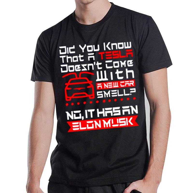 Did You Know That A Tesla With A New Car Smell No It Hasan Elon Musk T-Shirt