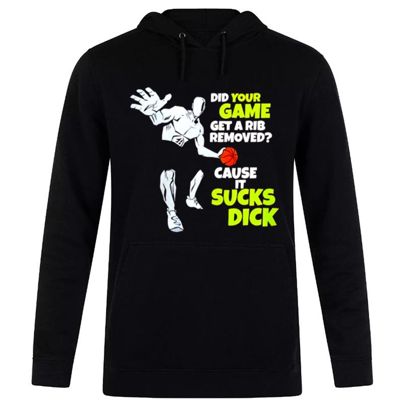 Did Your Game Get A Rib Removed Cause It'sucks Dick Unisex Hoodie