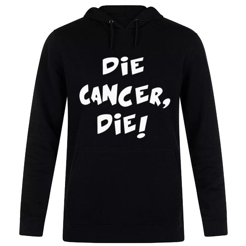 Die Cancer Die Hoodie