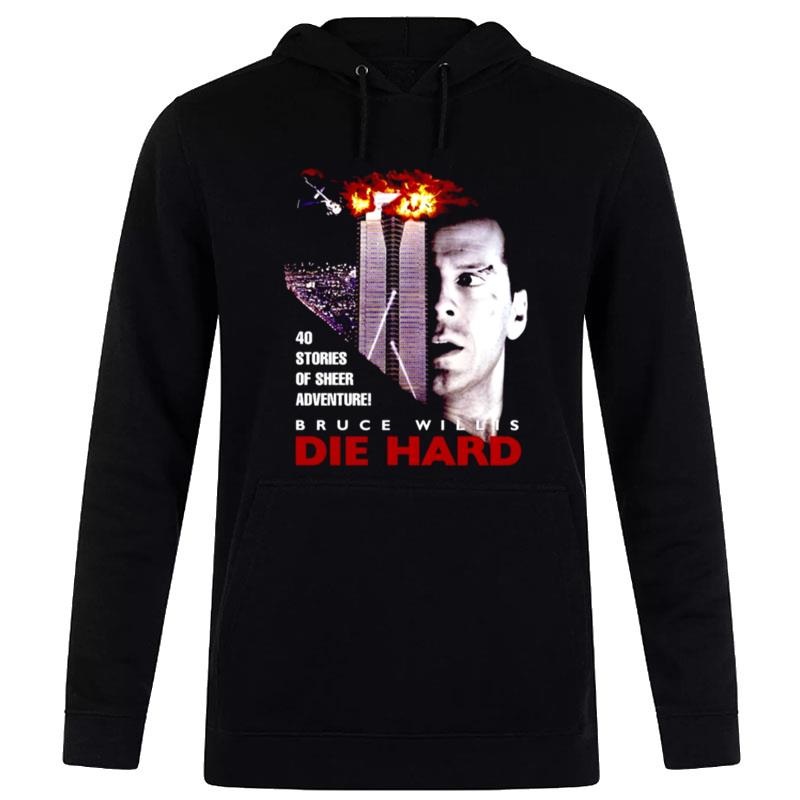 Die Hard Bruce Willis 40 Stories Of Sheers Adventure Hoodie