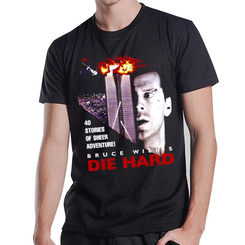 Die Hard Bruce Willis 40 Stories Of Sheers Adventure T-Shirt