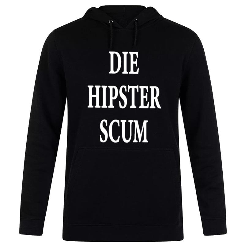 Die Hipster Scum Hoodie