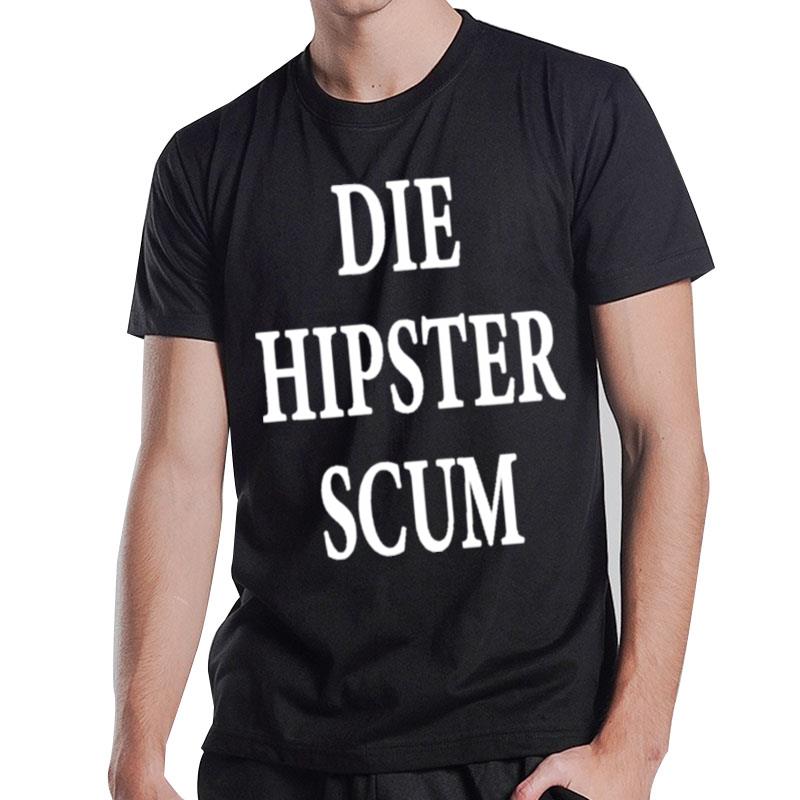 Die Hipster Scum T-Shirt