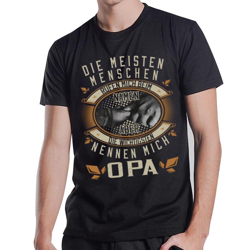 Die Meisten Menschen Rufen Mich Beim Namen Aber Die Wichtigsten Nennen Mich Opa T-Shirt