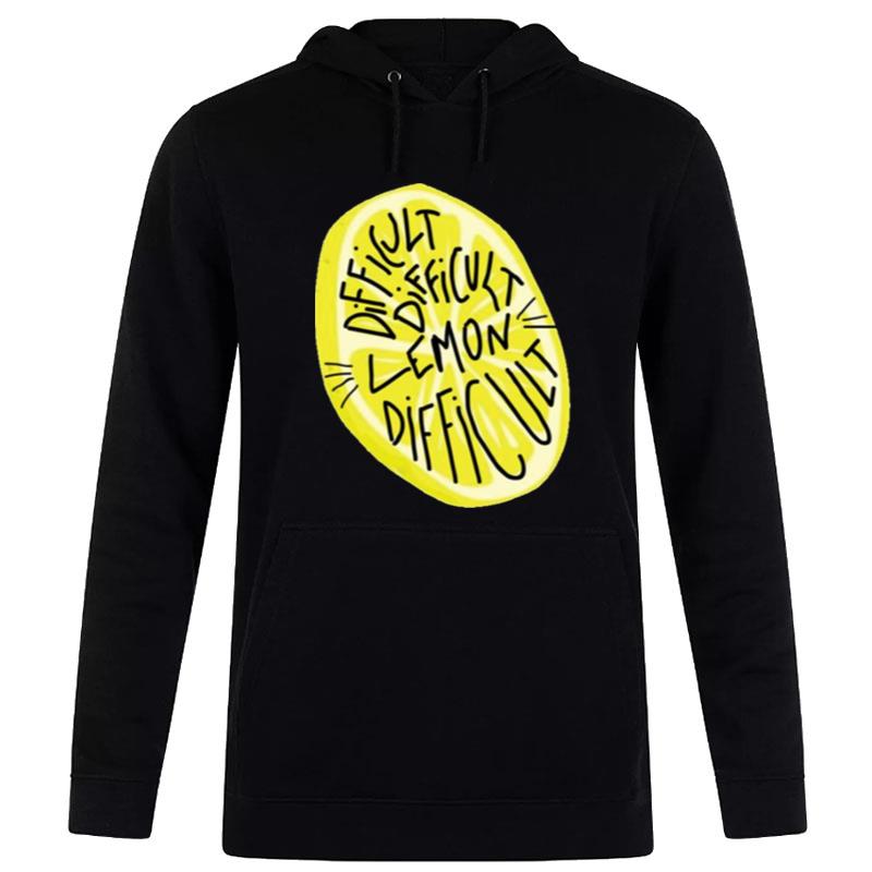 Difficult Difficult Lemon Difficul Hoodie