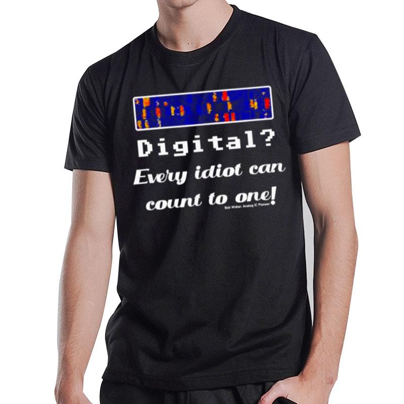 Digital Every Idiot Can Count To One T-Shirt