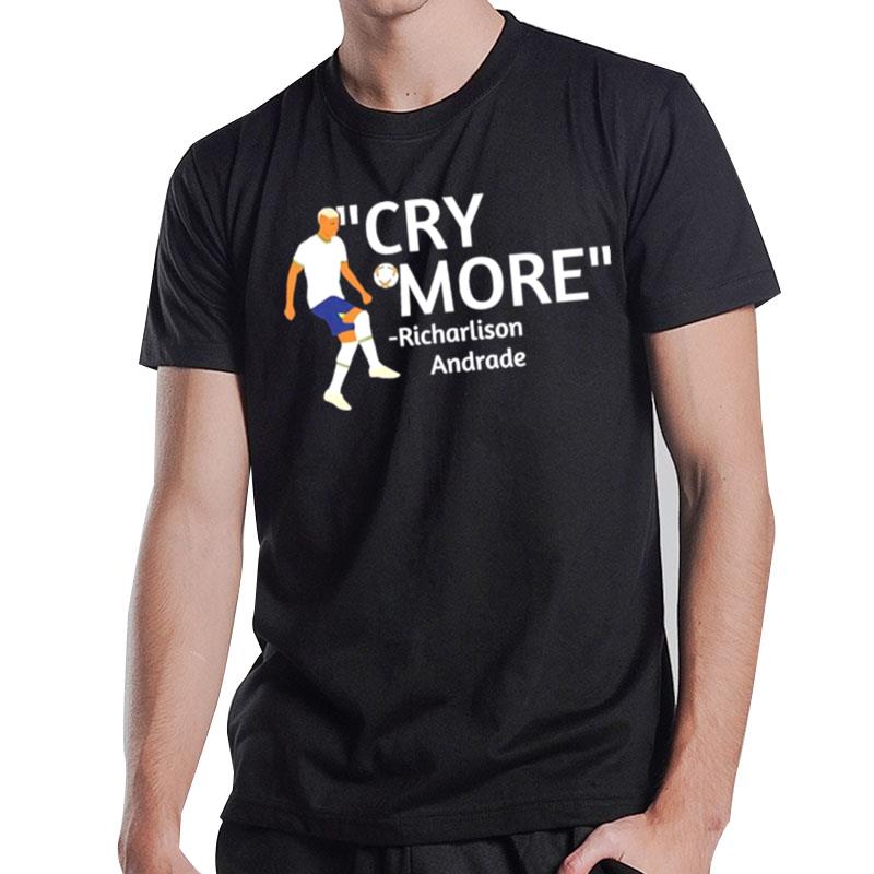 Digital Spurs Cry More Richarlison Andrade T-Shirt