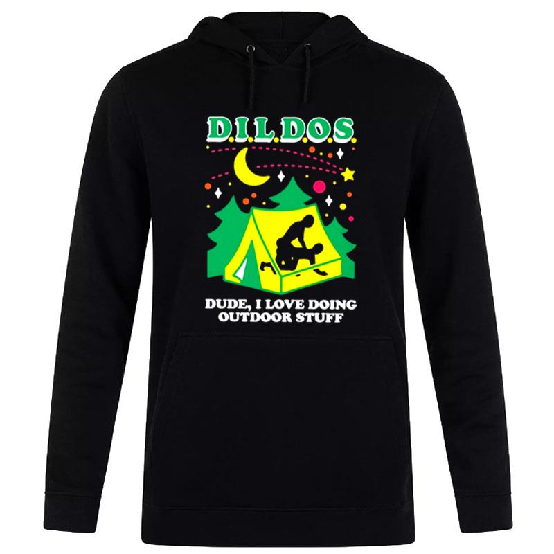 Dildos Dude I Love Doing Outdoor Stuff Hoodie