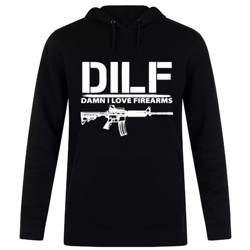 Dilf Damn I Love Firearms Hoodie