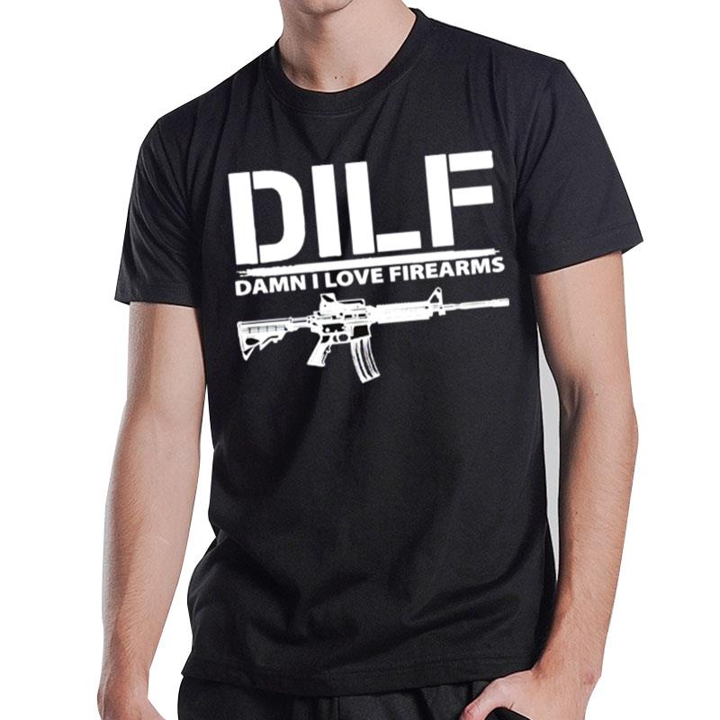 Dilf Damn I Love Firearms T-Shirt