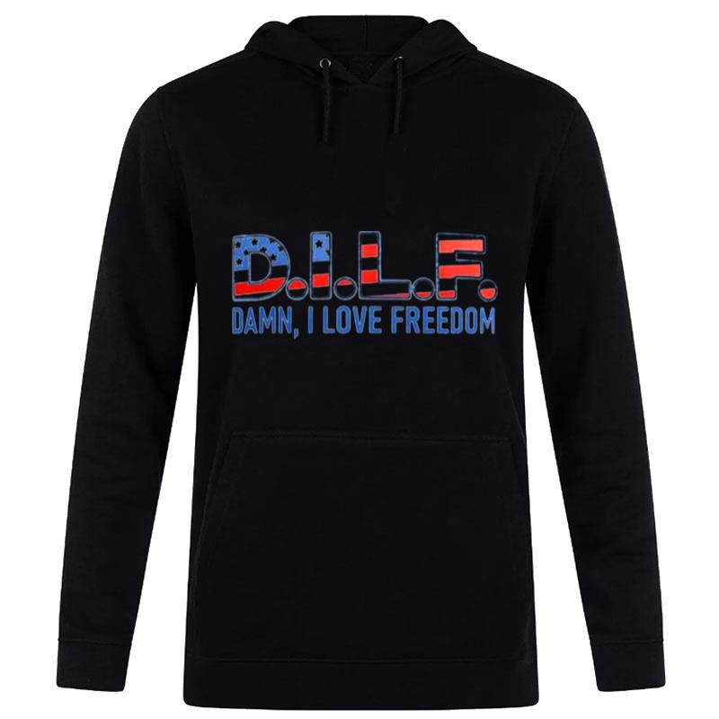 Dilf Damn I Love Freedom Independence Day Hoodie