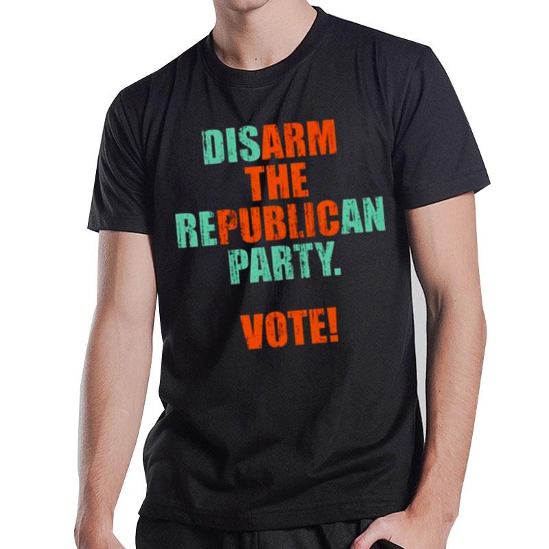 Disarm The Republican Party Vote Arm The Public T-Shirt