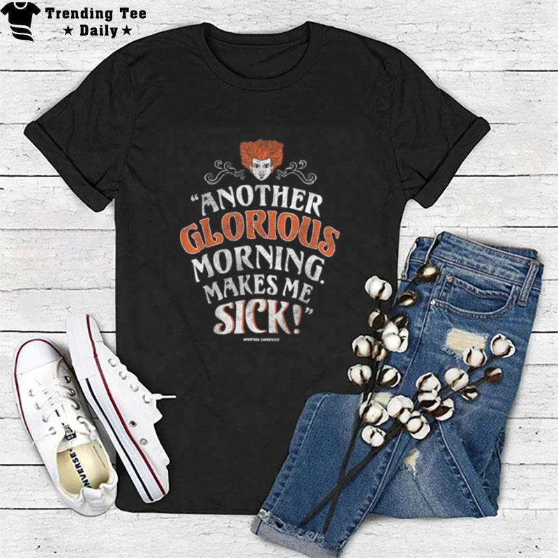 Disney Hocus Pocus An'ther Glorious Morning Makes Me Sick T-Shirt