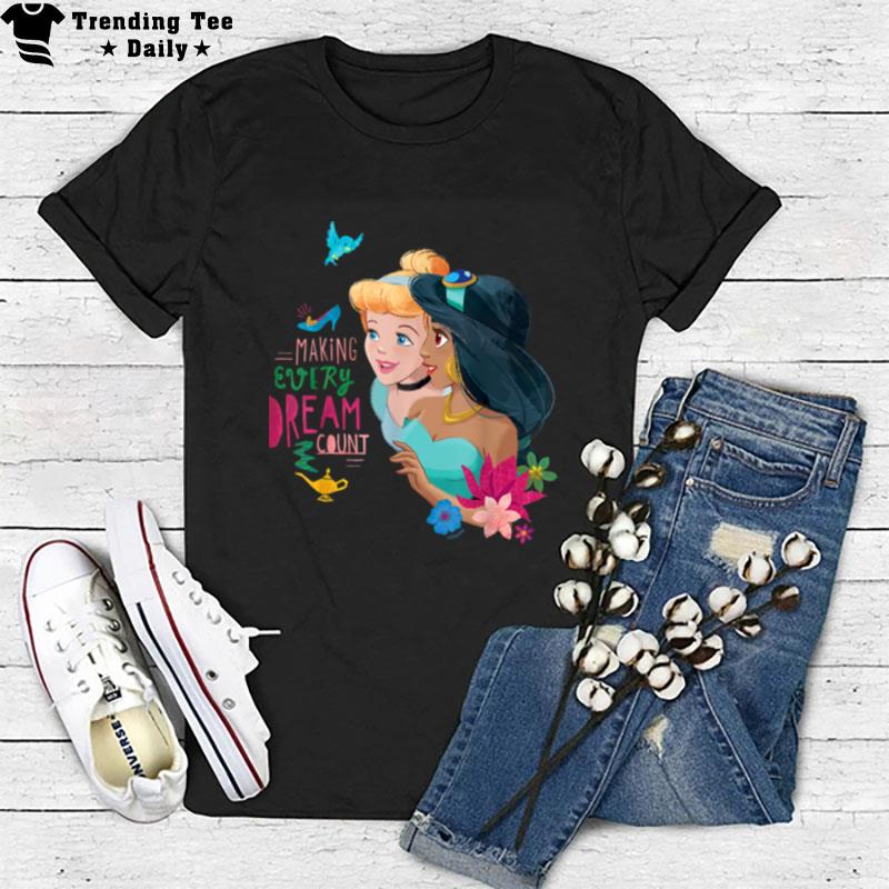 Disney Princess Cinderella Jasmine Making Every Dream Count T-Shirt