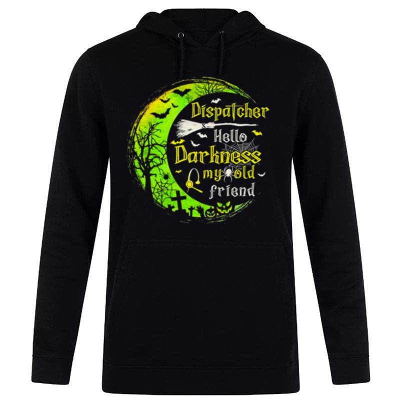 Dispatcher Hello Darkness My Old Friend Halloween Hoodie