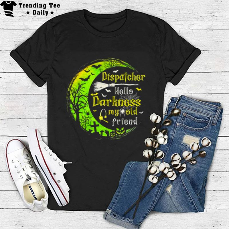 Dispatcher Hello Darkness My Old Friend Halloween T-Shirt